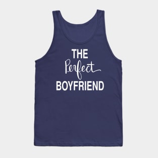 The Perfect Boyfriend: Loving Gift T-Shirt Tank Top